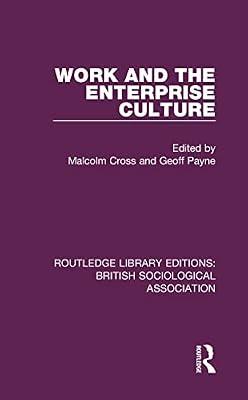Work and the Enterprise Culture: 12 (Routledge Library Editions: British Sociological Association) | Hardcover | Labour