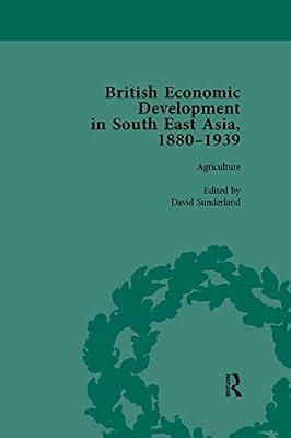 British Economic Development in South East Asia, 1880-1939, Volume 1 by Sunderland, David | Paperback | Economics