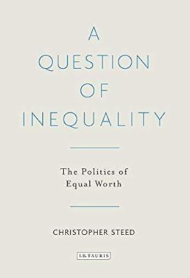 A Question of Inequality: The Politics of Equal Worth by Steed, Christopher | Hardcover | Political Science