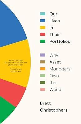 Our Lives in Their Portfolios: Why Asset Managers Own the World by Christophers, Brett | Paperback | Political Science