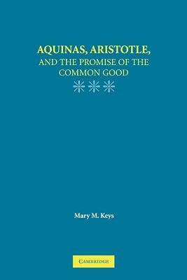 Aquinas, Aristotle, and the Promise of the Common Good by Keys, Mary M. | Paperback | Philosophy