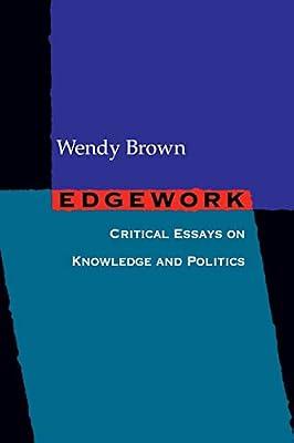 Edgework: Critical Essays on Knowledge and Politics by Brown, Wendy | Paperback | Political Science