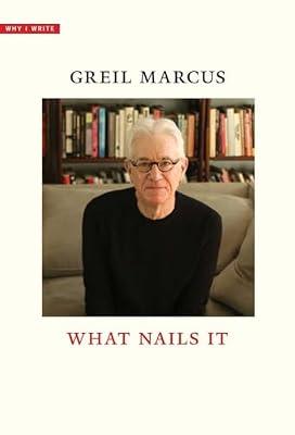 What Nails It (Why I Write) by Marcus, Greil | Hardcover | Biography & Autobiography