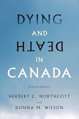 Dying and Death in Canada by Northcott, Herbert, C.; Wilson, Donna M. | Hardcover | Medical