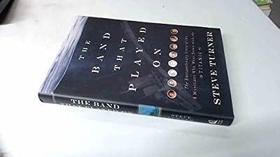 The Band That Played on: The Extraordinary Story of the 8 Musicians Who Went Down with the Titanic by Turner, Steve | Hardcover | Maritime History