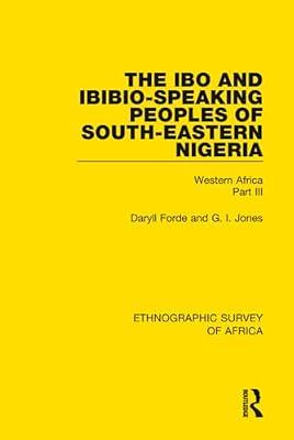 The Ibo and Ibibio-speaking Peoples of South-eastern Nigeria: Western Africa (33) (Ethnographic Survey of Africa) by Jones, G. I.; Forde, Daryll | Hardcover | Social Science