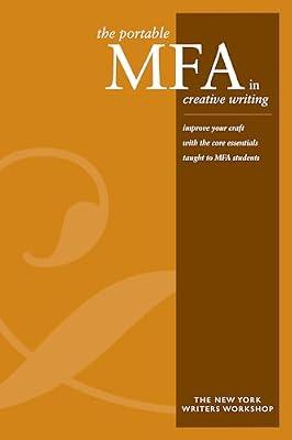 The Portable Mfa in Creative Writing: improve your craft with the core essentials taught to MFA students by New York Writers Workshop | Paperback | Language Arts & Disciplines