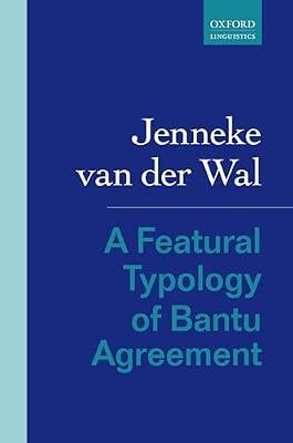 A Featural Typology of Bantu Agreement (Rethinking Comparative Syntax) by Van Der Wal, Jenneke | Hardcover | Language Arts & Disciplines