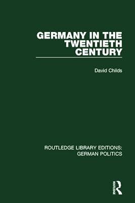Germany in the Twentieth Century (Routledge Library Editions: German Politics) by Childs, David | Hardcover | Political Science