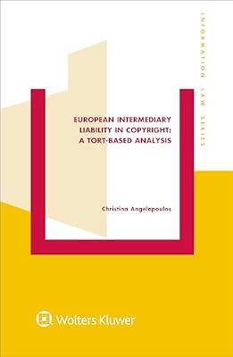 European Intermediary Liability in Copyright: A Tort-Based Analysis: A Tort-Based Analysis (Information Law Series Set) by Angelopoulos, Christina | Hardcover | Private
