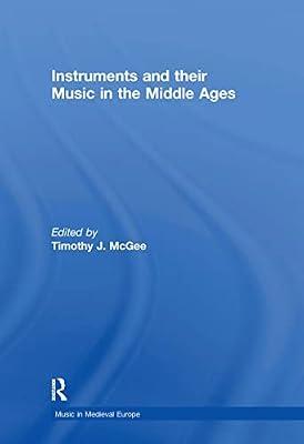 Instruments and Their Music in the Middle Ages (Music in Medieval Europe) | Hardcover | Music