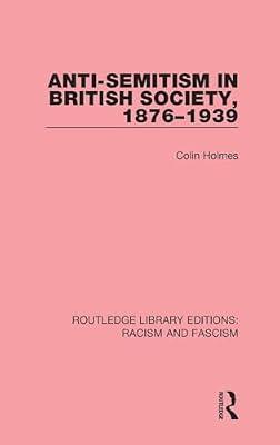 Anti-semitism in British Society, 1876-1939 (Routledge Library Editions Racism and Fascism, 2) by Holmes, Colin | Hardcover | Social Science