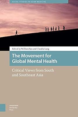 The Movement for Global Mental Health: Critical Views from South and Southeast Asia (Social Studies in Asian Medicine) | Hardcover | Medical