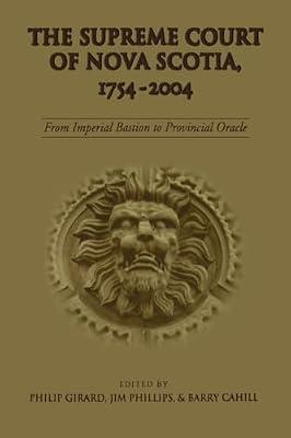 The Supreme Court of Nova Scotia, 1754-2004: From Imperial Bastion to Provincial Oracle (Osgoode Society for Canadian Legal History) | Paperback | Law