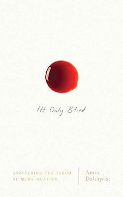 It's Only Blood: Shattering the Taboo of Menstruation by Dahlqvist, Anna | Hardcover | Feminism & Feminist Theory