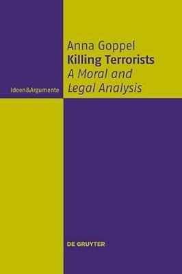 Killing Terrorists: A Moral and Legal Analysis (Ideen & Argumente) by Goppel, Anna | Perfect | Social & Political Philosophy