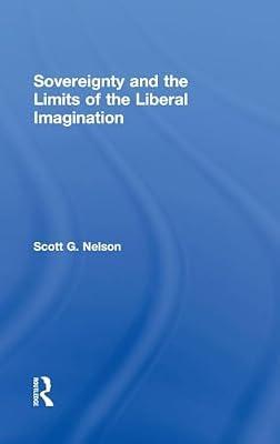 Sovereignty and the Limits of the Liberal Imagination by Nelson, Scott G. | Hardcover | Political Science