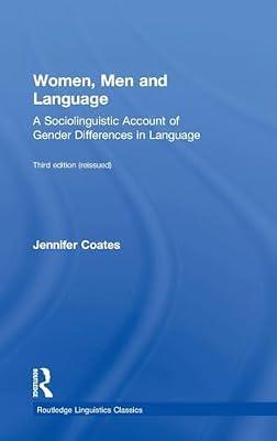 Women, Men and Language: A Sociolinguistic Account of Gender Differences in Language (Routledge Linguistics Classics) by Coates, Jennifer | Hardcover | Language Arts & Disciplines