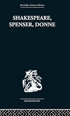 Shakespeare, Spenser, Donne: Renaissance Essays (Routledge Library Editions: Shakespeare) by Kermode, Frank | Hardcover | Literary Criticism