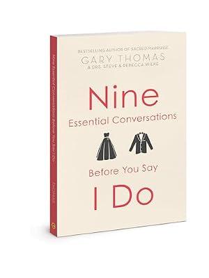 Nine Essential Conversations Before You Say I Do by Thomas, Gary; Wilke, Rebecca; Wilke, Stephen D. | Paperback | Religion
