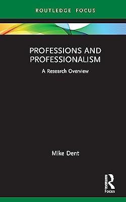 Professions and Professionalism: A Research Overview (State of the Art in Business Research) by Dent, Mike | Hardcover | Economics