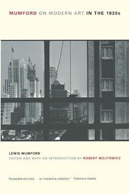 Mumford on Modern Art in the 1930s by Lewis; Wojtowicz Mumford | Paperback | Art