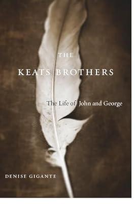 The Keats Brothers – The Life of John and George by Gigante, Denise | Paperback | Biography: Literary