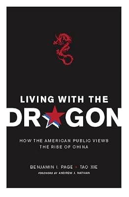 Living With the Dragon: How the American Public Views the Rise of China by Xie, Tao; Page, Benjamin I. | Hardcover | Asian History