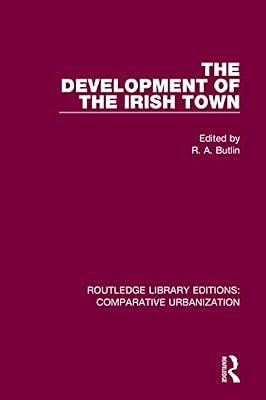 The Development of the Irish Town (Routledge Library Editions: Comparative Urbanization) | Paperback | The Environment