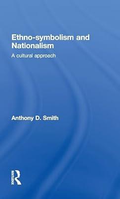 Ethno-symbolism and Nationalism: A Cultural Approach by Smith, Anthony D. | Hardcover | Political Science