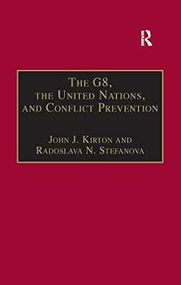The G8, the United Nations, and Conflict Prevention (The G8 and Global Governance Series) by Stefanova, Radoslava N. | Paperback | Peace Studies And Conflict Resolution