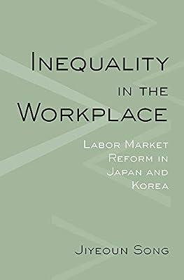 Inequality in the Workplace: Labor Market Reform in Japan and Korea by Song, Jiyeoun | Hardcover | Political Science