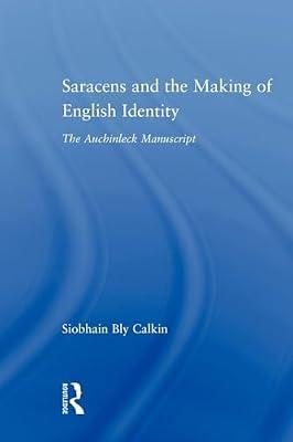 Saracens and the Making of English Identity: The Auchinleck Manuscript (Studies in Medieval History and Culture) by Calkin, Siobhain Bly | Paperback | Literary Criticism