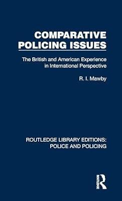 Comparative Policing Issues: The British and American Experience in International Perspective (Routledge Library Editions: Police and Policing) by Mawby, R. I. | Hardcover | Society And Culture: General