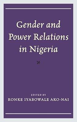 Gender and Power Relations in Nigeria (English, Ronke I. Ako-Nai | Funso Adesola | I. D. David)