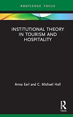 Institutional Theory in Tourism and Hospitality (Routledge Focus on Tourism and Hospitality Research) by Earl, Anna; Hall, C. Michael | Hardcover | Sports And Active Outdoor Recreation