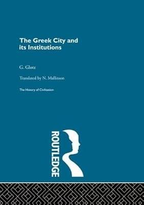 Greek City and Its Institutions (History of Civilization) by Glotz, G. | Hardcover | History