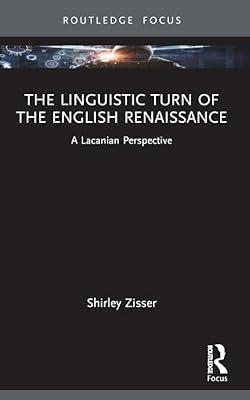 The Linguistic Turn of the English Renaissance: A Lacanian Perspective (Routledge Focus on Mental Health) by Zisser, Shirley | Paperback | Art