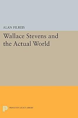 Wallace Stevens and the Actual World: 1156 (Princeton Legacy Library, 1156) by Filreis, Alan | Paperback | Literary Criticism