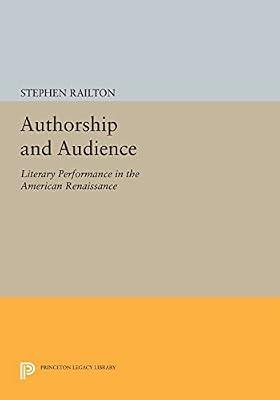 Authorship and Audience: Literary Performance in the American Renaissance by Railton, Stephen | Paperback | Literary Criticism