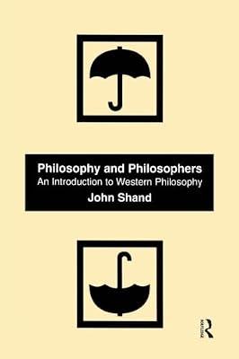 Philosophy and Philosophers: An Introduction to Western Philosophy by Shand, John | Paperback | History Of Western Philosophy