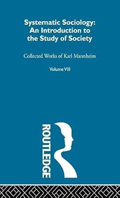 Systematic Sociology: Collected English Writings (8) (Routledge Classics in Sociology) by Mannheim, Karl | Hardcover | Social Science