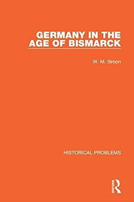 Germany in the Age of Bismarck (Historical Problems) by Simon, W. M. | Paperback | History