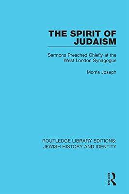 The Spirit of Judaism: Sermons Preached Chiefly at the West London Synagogue: 5 (Routledge Library Editions: Jewish History and Identity) by Joseph, Morris | Hardcover | Religion