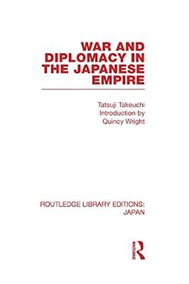 War and Diplomacy in the Japanese Empire (Routledge Library Editions: Japan) by Takeuchi, Tatsuji | Hardcover | History