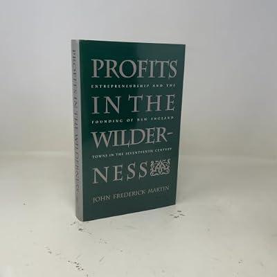 Profits in the Wilderness: Entrepreneurship and the Founding of New England Towns in the Seventeenth Century (Published for the Omohundro Institute of ... History and Culture, Williamsburg, Virginia) by Martin, John Frederick | Hardcover | Economic History