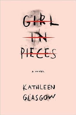 Girl in Pieces by Glasgow, Kathleen | Library | Young Adult Fiction
