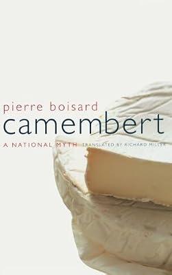 Camembert: A National Myth: 4 (California Studies in Food and Culture, 4) by Boisard, Pierre | Hardcover | Cooking