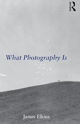 What Photography Is by Elkins, James | Paperback | Photography