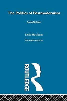 Politics of Postmodernism (New Accents) by Hutcheon, Linda | Hardcover | Literary Criticism